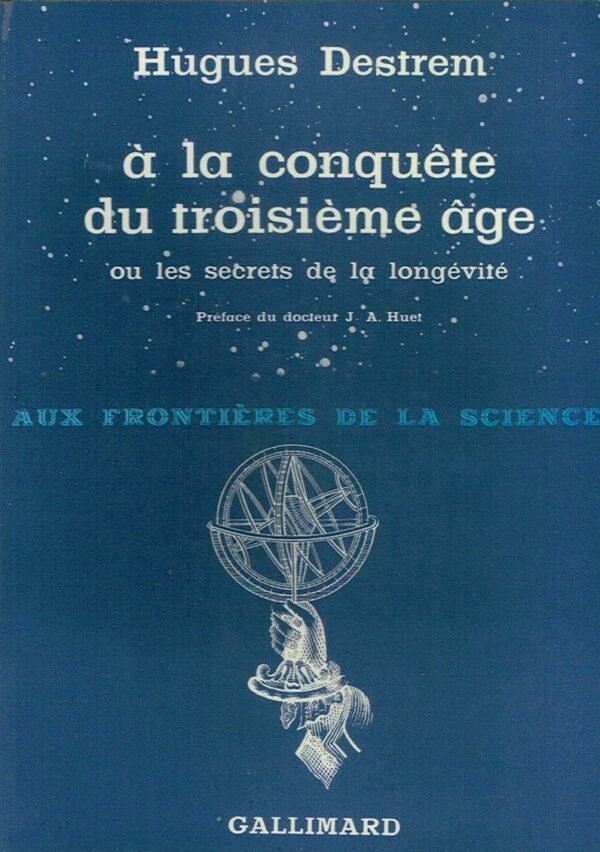 A la conquête du troisième âge ou les secrets de la longévité A la conquête du troisième âge ou les secrets de la longévité