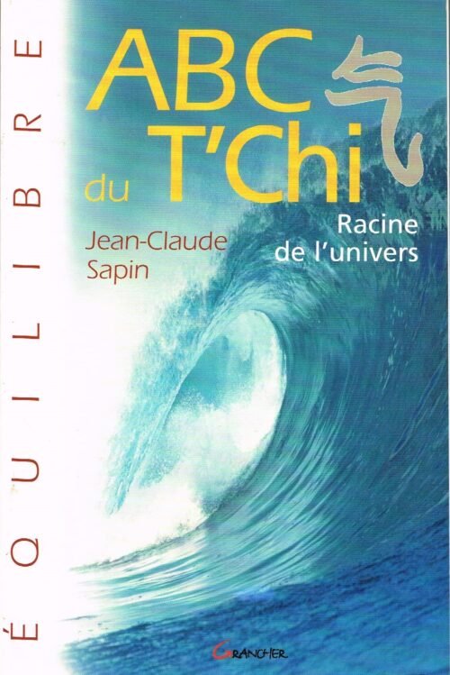 ABC du T’Chi. Racine de l’univers