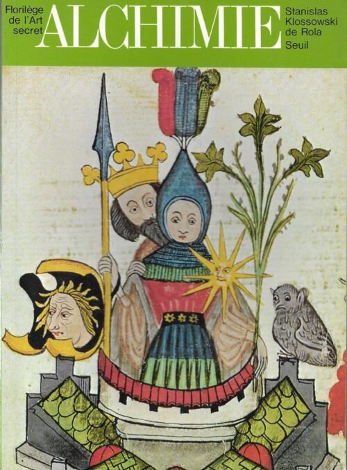 ALCHIMIE - FLORILEGE DE L'ART SECRET - augmenté de LA FONTAINE DES AMOUREUX DE SCIENCE par Jehan de La Fontaine (1413)