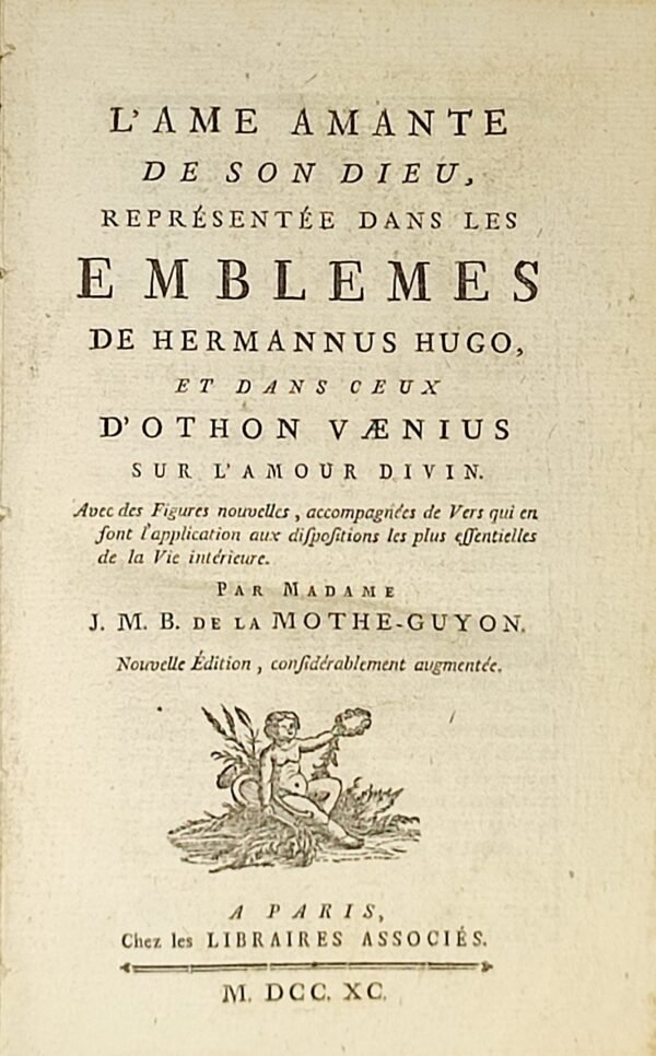 L'Ame amante de son Dieu représentée dans les emblèmes de Hermannus Hugo et dans ceux d’Othon Vænius sur l’amour divin