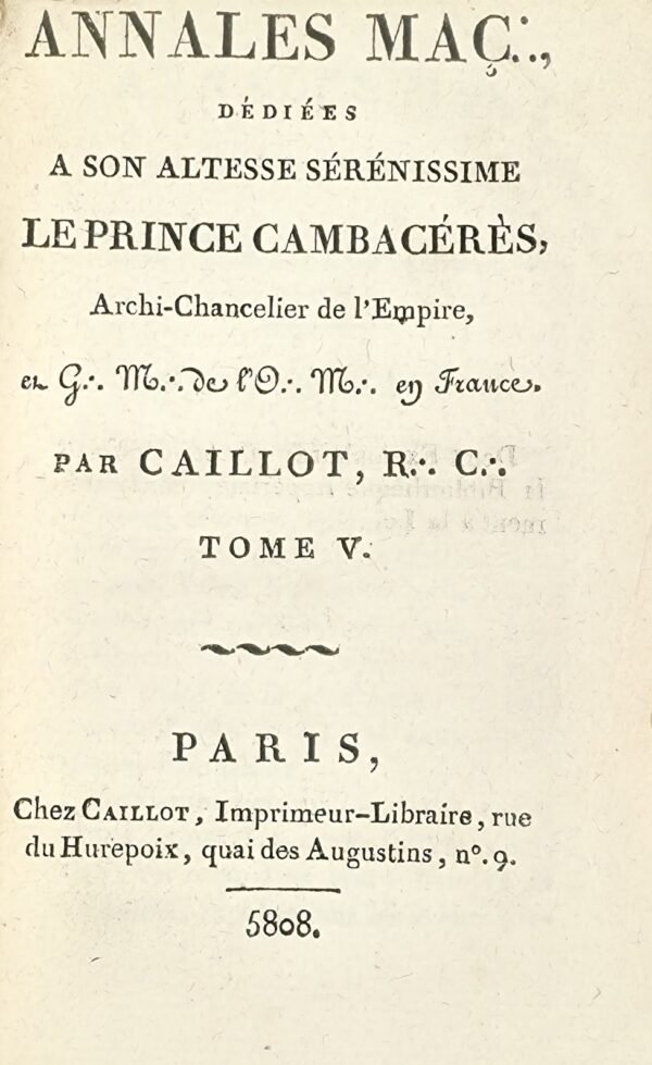 Annales Mac.·. Dédiées à son Altesse Sérénissime le Prince Cambacérès