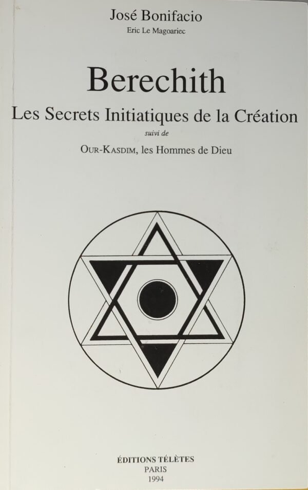 Berechith / Les secrets initiatiques de la Création suivi de Our-Kasdim, les Hommes de Dieu