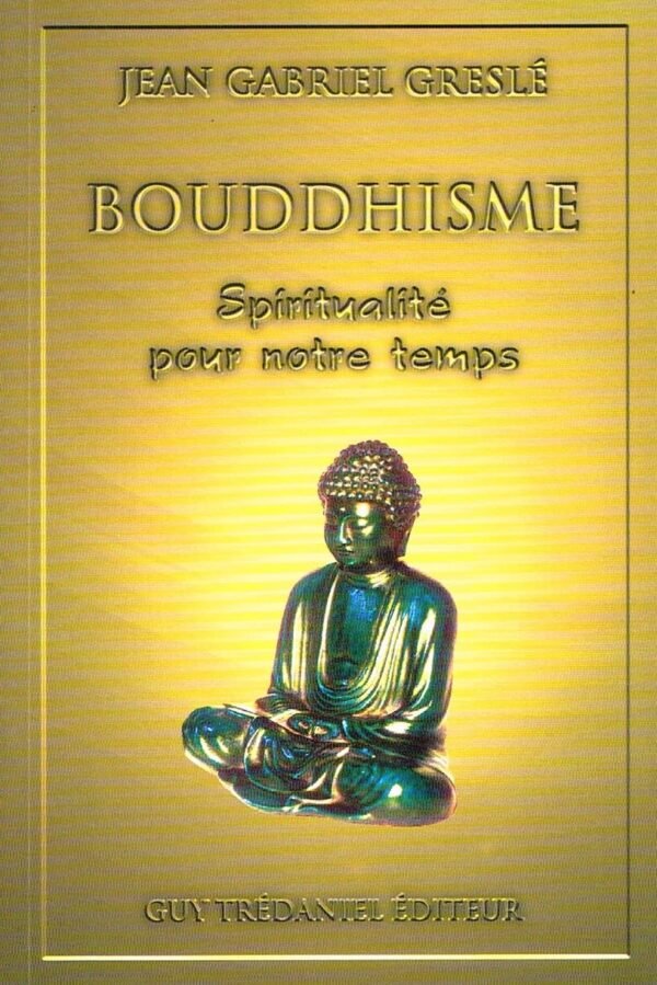 Bouddhisme. Spiritualité pour notre temps Bouddhisme. Spiritualité pour notre temps