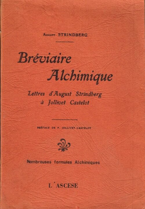 Bréviaire Alchimique. Lettres d’August Strindberg à Jollivet Castelot...