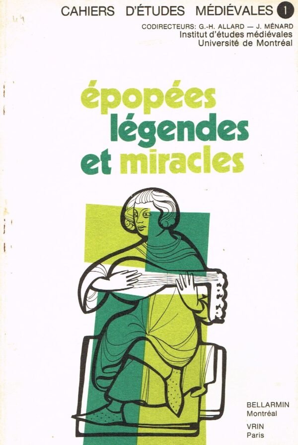 CAHIERS D’ETUDES MEDIEVALES.  I. Epopées, légendes et miracles