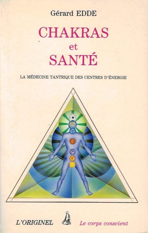 Chakras et Santé. La médecine tantrique des centres d’énergie