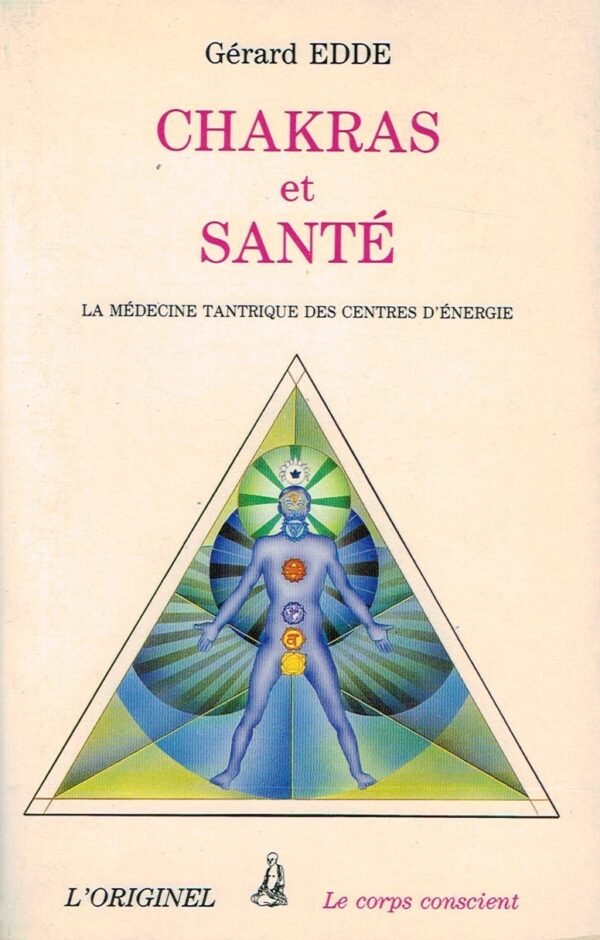 Chakras et Santé. La médecine tantrique des centres d’énergie
