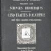 Cinq traités d'Alchimie des plus grands philosophes : Paracelse, Albert le Grand, Roger Bacon...