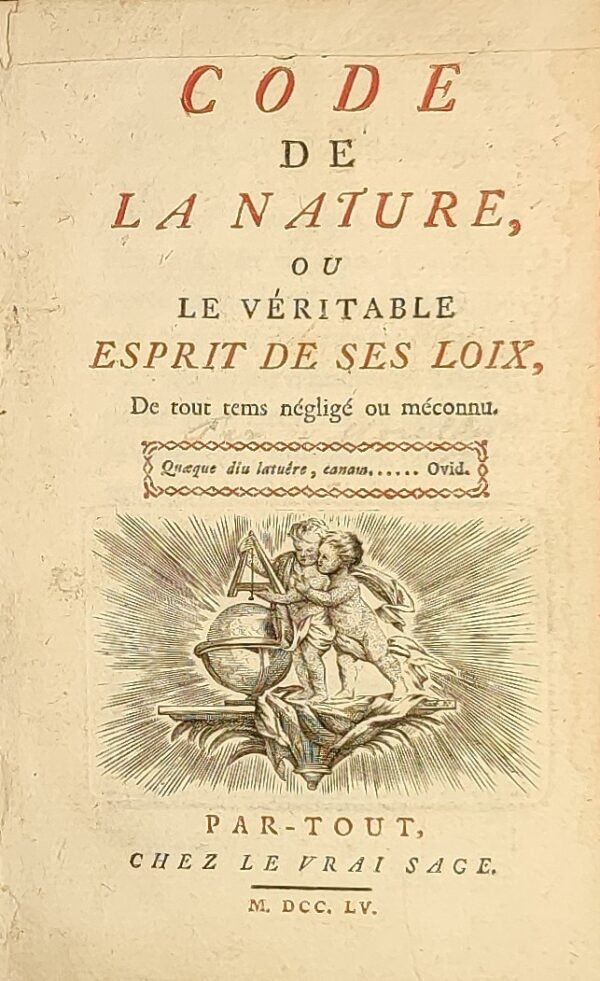 Code de la nature ou le véritable esprit de ses loix de tout tems négligé ou méconnu