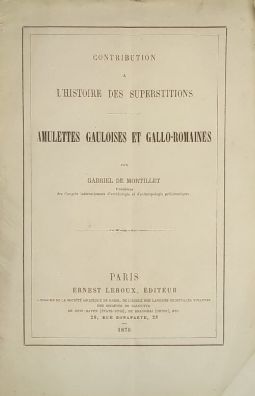 Contribution à l’histoire des superstitions - Amuletes Gauloises et Gallo-Romaines