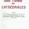 Dans l'ombre des cathédrales. Étude sur l'ésotérisme architectural et décoratif de Notre-Dame de Paris ...