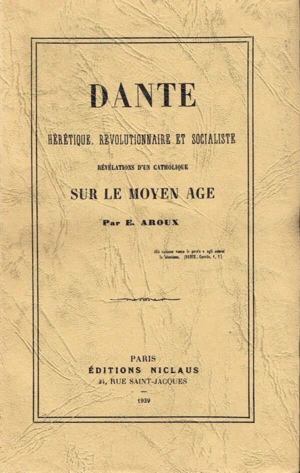 Dante hérétique, révolutionnaire et socialiste. Révélations d’un catholique sur le Moyen Age