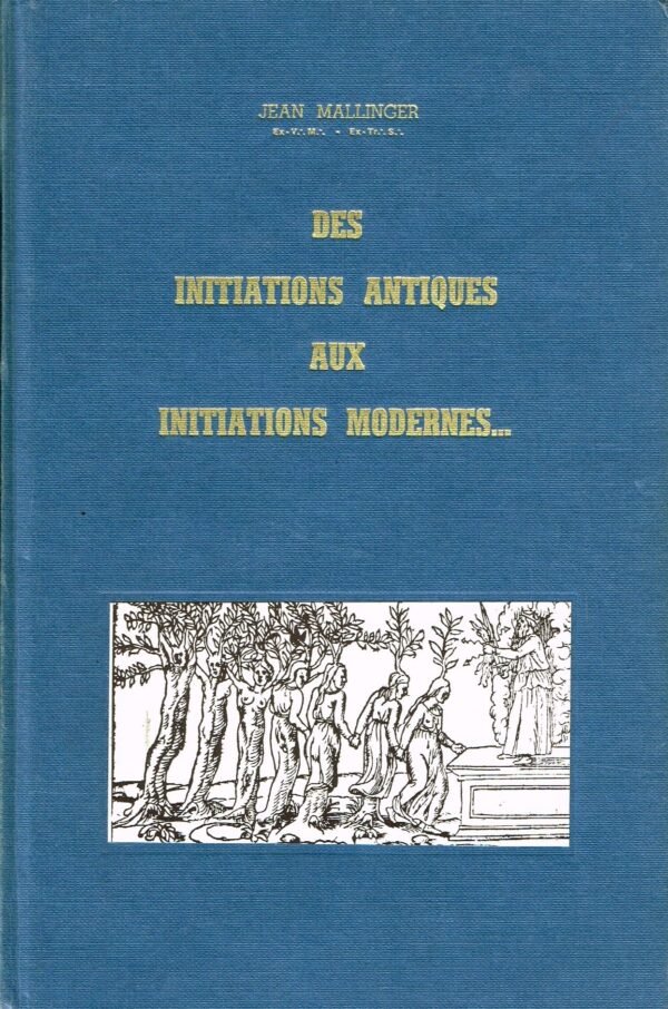 Des Initiations antiques aux Initiations modernes