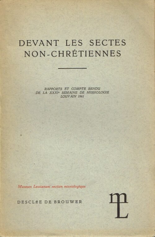 Devant les sectes non-chrétiennes - Rapports et compte-rendu de la XXXIe semaine de missiologie - Louvain 1961