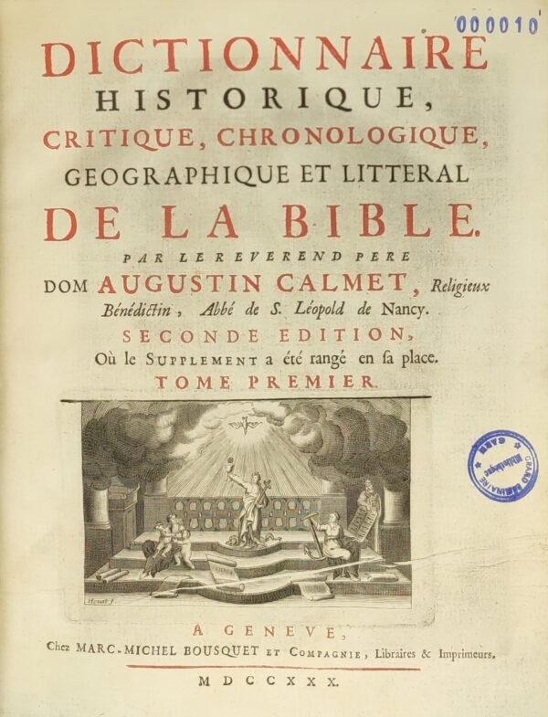 Dictionnaire historique, critique, chronologique, géographique et littéral de la Bible.