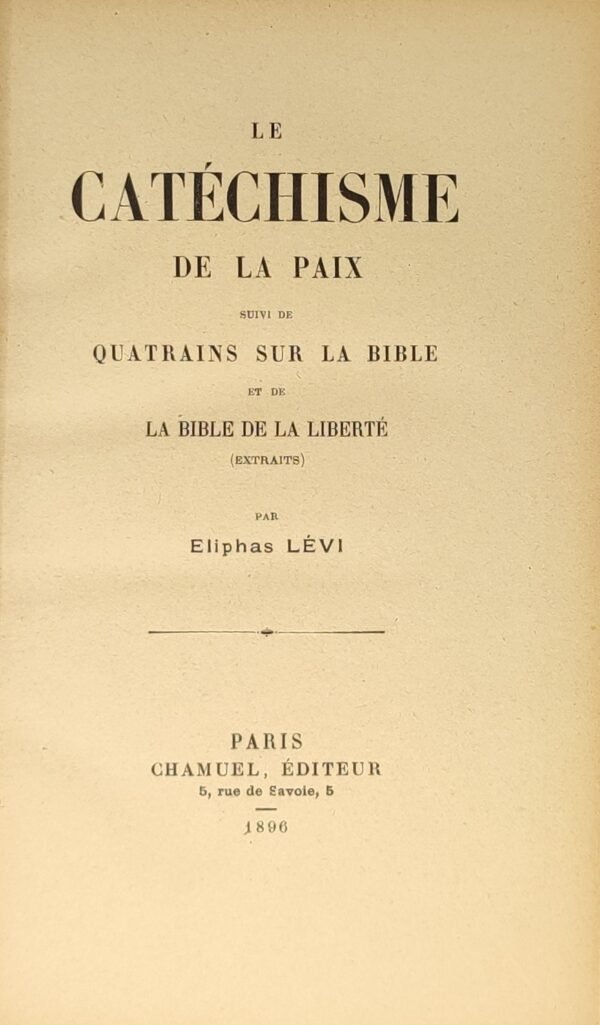 Le catéchisme de la paix suivi de Quatrains sur la Bible et de La Bible de la liberté