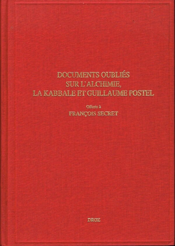 Documents oubliés sur l'Alchimie, la Kabbale et Guillaume Postel...