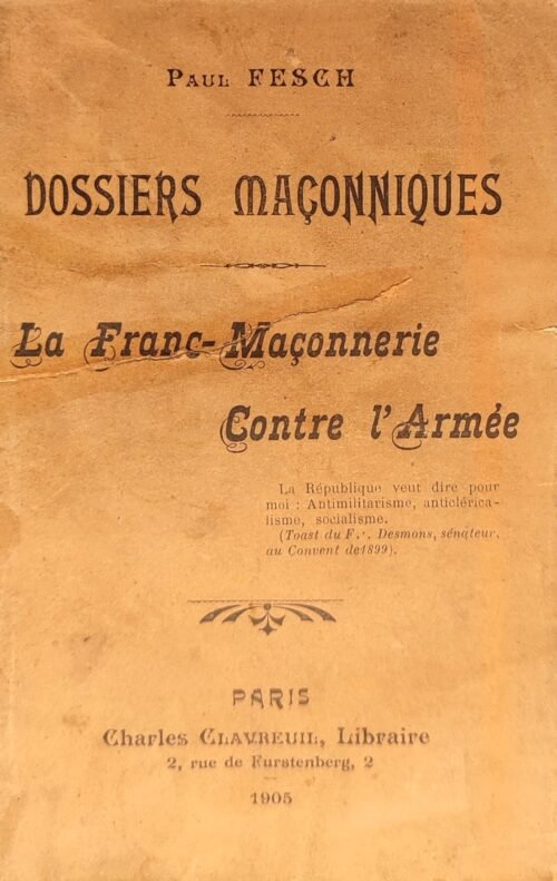 Dossiers Maçonniques. La Franc-maçonnerie contre l'Armée