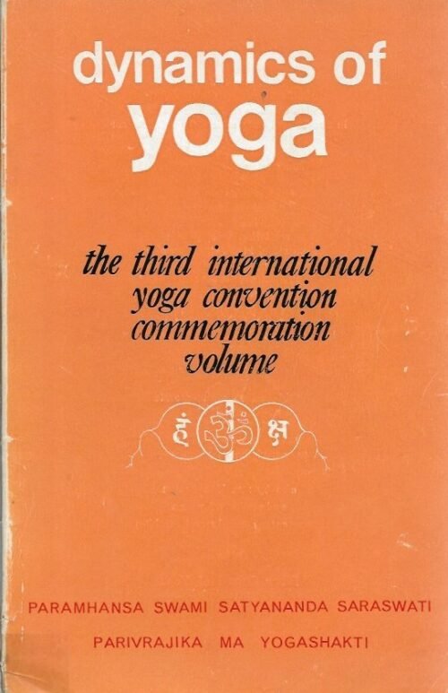 Dynamics of Yoga - The third International Yoga Convention Commemoration Volume