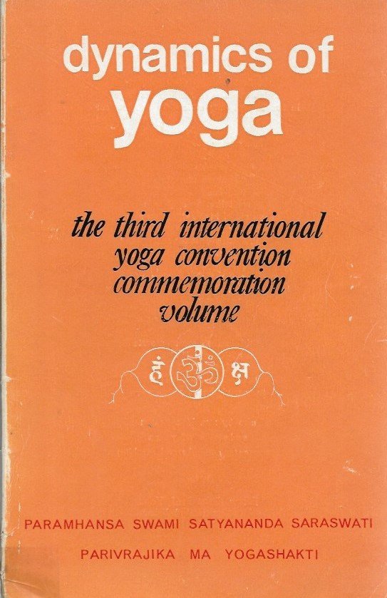 Dynamics of Yoga - The third International Yoga Convention Commemoration Volume