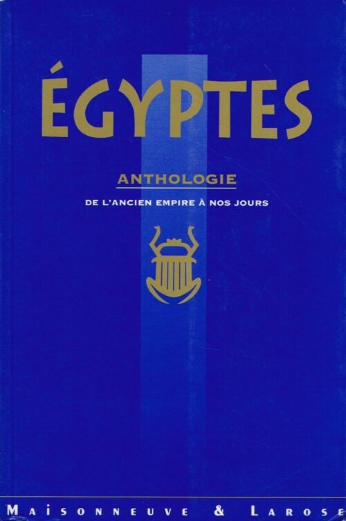 EGYPTES. Anthologie de l’ancien empire à nos jours