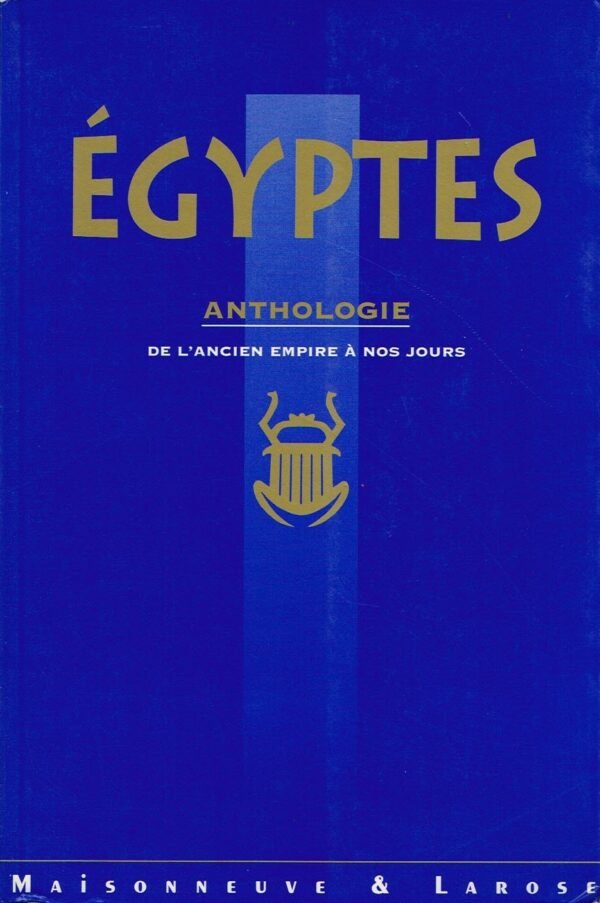 EGYPTES. Anthologie de l’ancien empire à nos jours