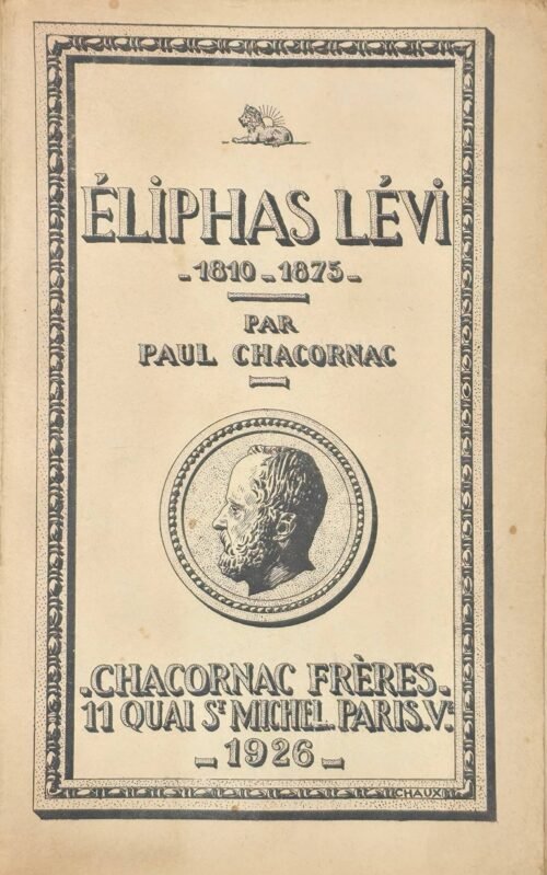 ELIPHAS LEVI rénovateur de l'occultisme en France. 1810-1875