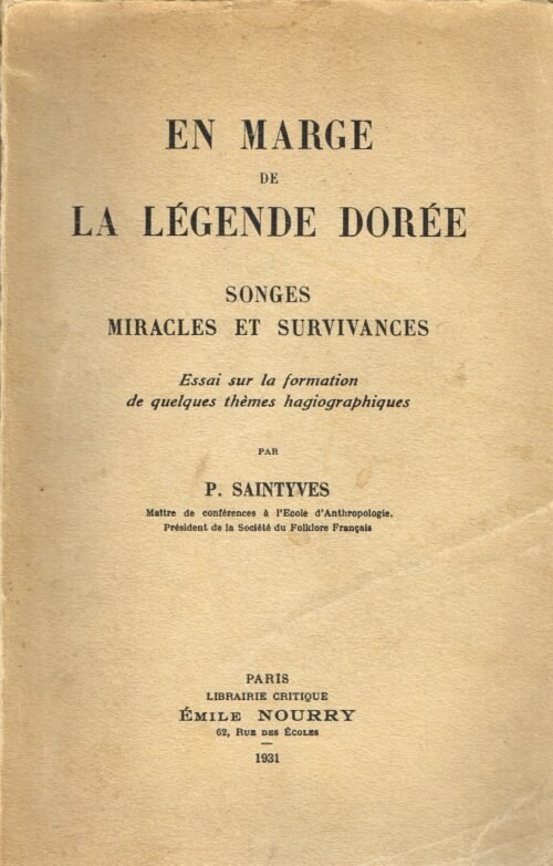 En marge de la Légende Dorée. Songes, Miracles et Survivance. Essai sur la formation de quelques thèmes hagiographiques