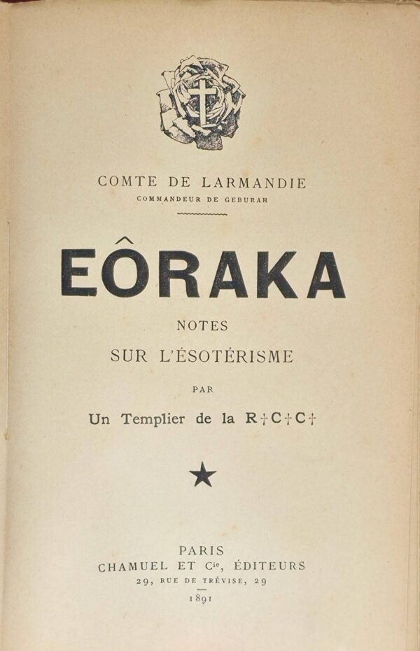 Eôraka. Notes sur l’ésotérisme par un Templier de la R :. C :. C :.