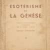 Esotérisme de la Genèse. Traduction ésotérique commentée des dix premiers chapitres du Sepher Bereschith
