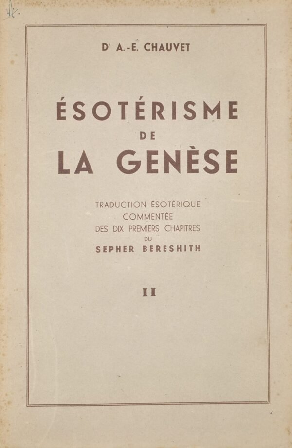 Esotérisme de la Genèse. Traduction ésotérique commentée des dix premiers chapitres du Sepher Bereschith