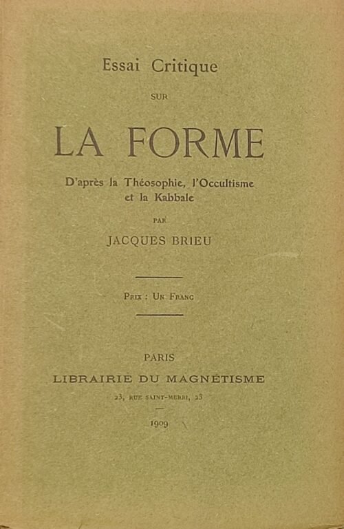 Essai critique sur la forme d'après la Théosophie, l'Occultisme et la Kabbale.