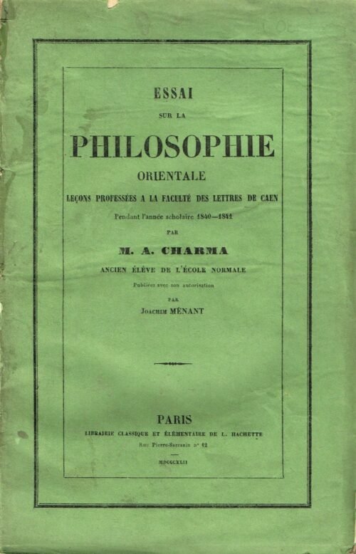 Essai sur la philosophie orientale. Leçon professée à la faculté des lettres de Caen pendant l’année scolaire 1840 – 1841
