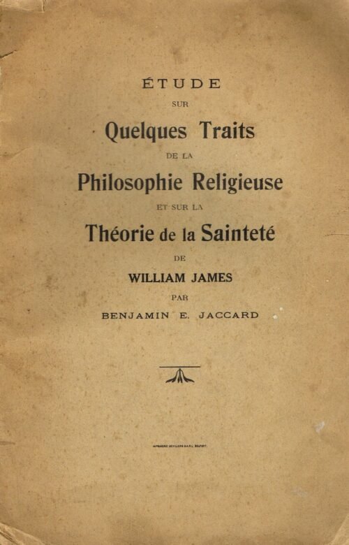 Etude sur quelques traits de la philosophie religieuse et sur la théorie de la sainteté de William James