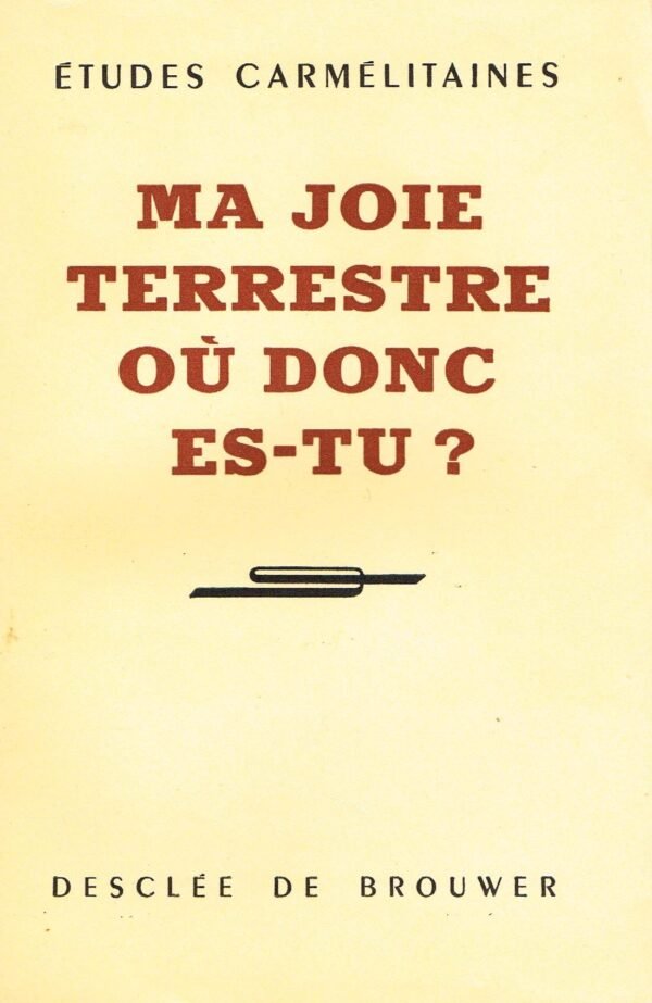 ETUDES CARMELITAINES – Ma joie terrestre, où donc es-tu ?