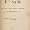 Le sang et la fausse accusation du meurtre rituel. Avec en appendice les Bulles pontificales en faveur des Juifs