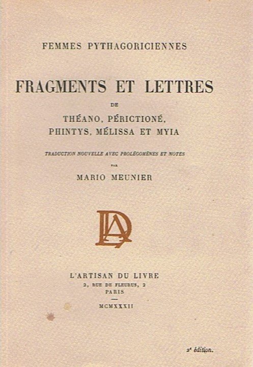 Femmes pythagoriciennes. Frangments et lettres de Théano, Périctioné, Phintys, Mélissa et Myia. Trduction nouvelle avec prolégomènes et notes.
