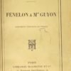 Fénelon et Mme Guyon. Documents nouveaux et inédits