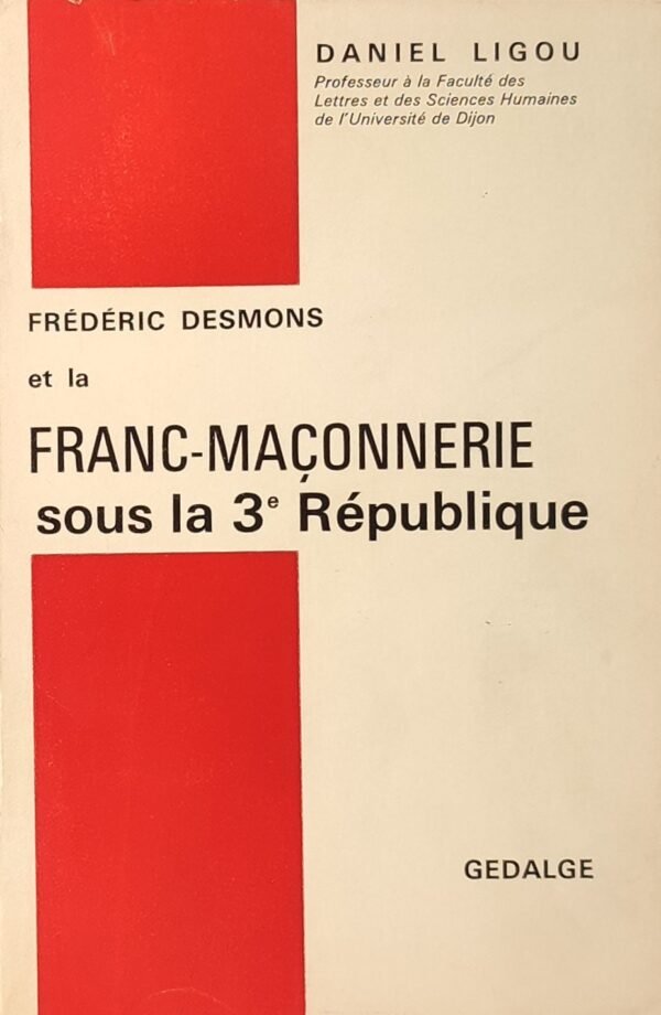 Frédéric Desmons et la Franc-Maçonnerie sous la 3e République
