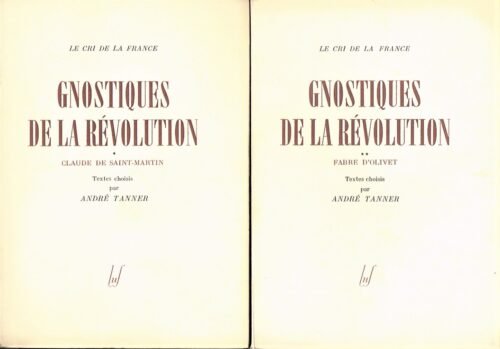 Gnostiques de la Révolution (2 volumes, complet) : Claude de Saint-Martin – Fabre d’Olivet