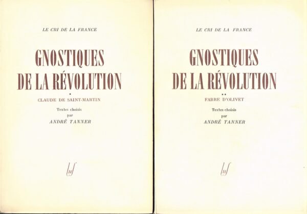 Gnostiques de la Révolution (2 volumes, complet) : Claude de Saint-Martin – Fabre d’Olivet