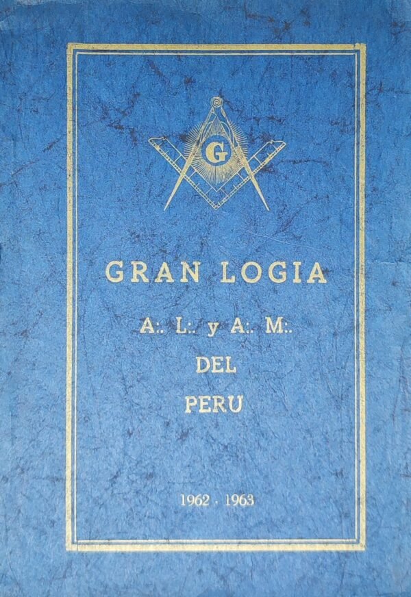 Gran Logia Del Peru, de los antiguos, libres y aceptados masones...
