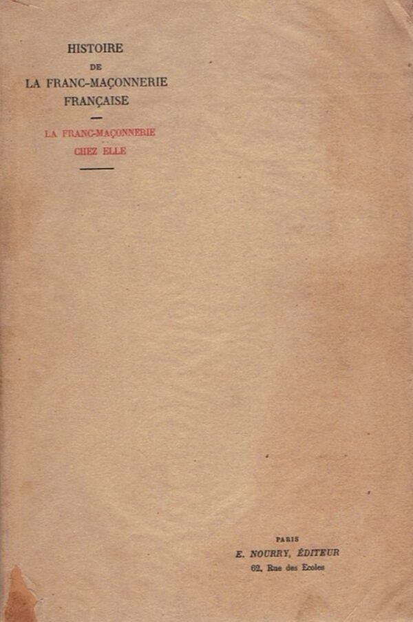 Histoire de la Franc-maçonnerie française. La Franc-maçonnerie chez elle