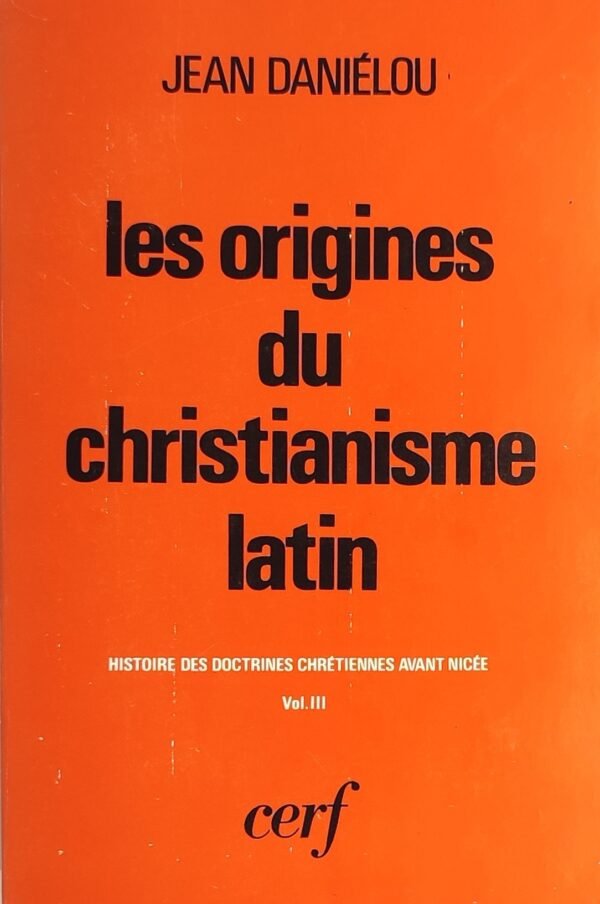 Histoire des doctrines chrétiennes avant Nicée. Complet 3 vol.
