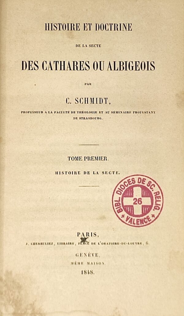 Histoire et doctrine de la secte des Cathares ou Albigeois