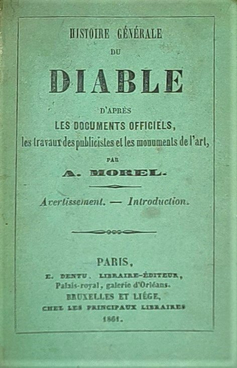 Histoire générale du Diable pendant la mission de Jésus-Christ en Palestine d’après les documents officiels,...