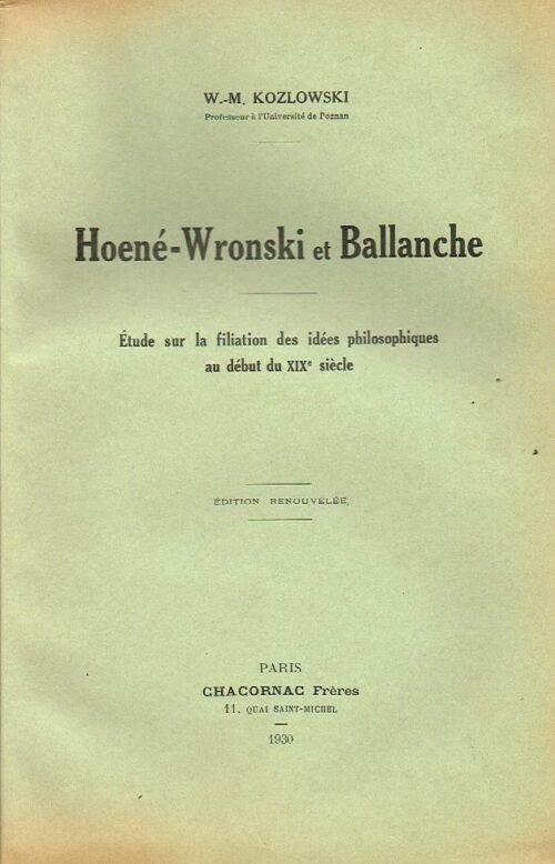 Hoëné-Wronski et Ballanche. Etude sur la filiation des idées philosophiques au début du XIXe siècle