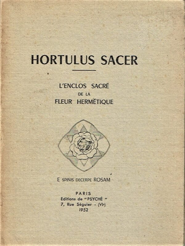 Hortulus Sacer. L'Enclos sacré de la Fleur hermétique