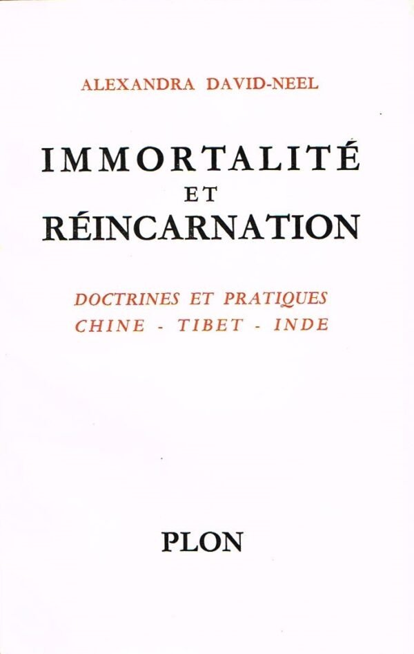 Immortalité et Réincarnation. Doctrines et pratiques – Chine – Tibet – Inde