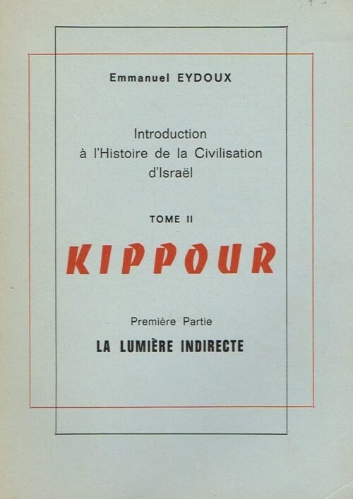 Introduction à l’Histoire de la Civilisation d’Israël – Tome II Kippour – Première partie : La lumière indirecte